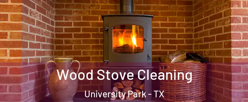 Wood Stove Cleaning University Park - TX