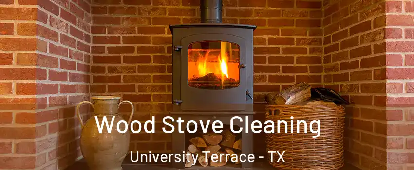 Wood Stove Cleaning University Terrace - TX