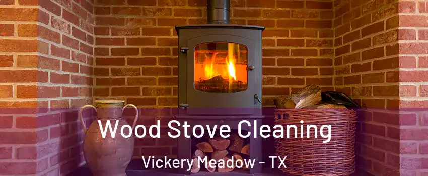 Wood Stove Cleaning Vickery Meadow - TX