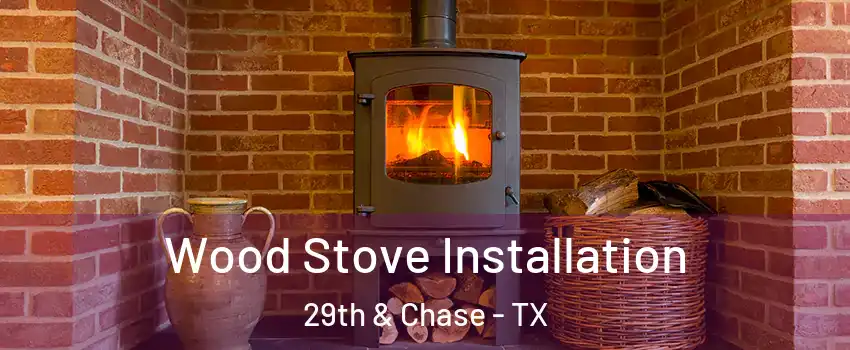 Wood Stove Installation 29th & Chase - TX