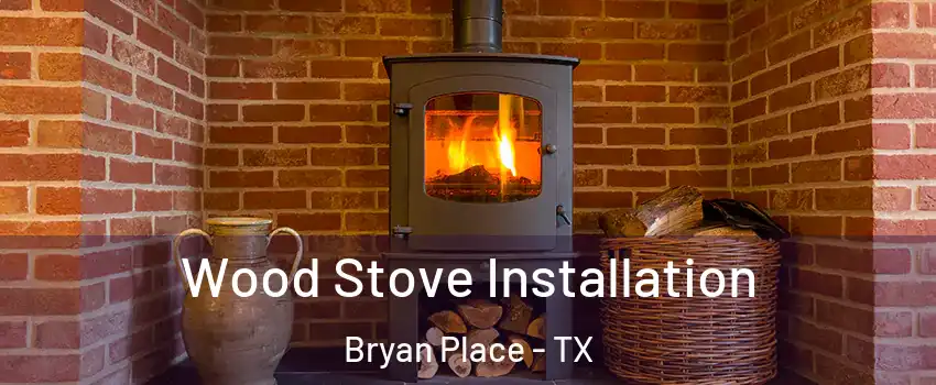 Wood Stove Installation Bryan Place - TX