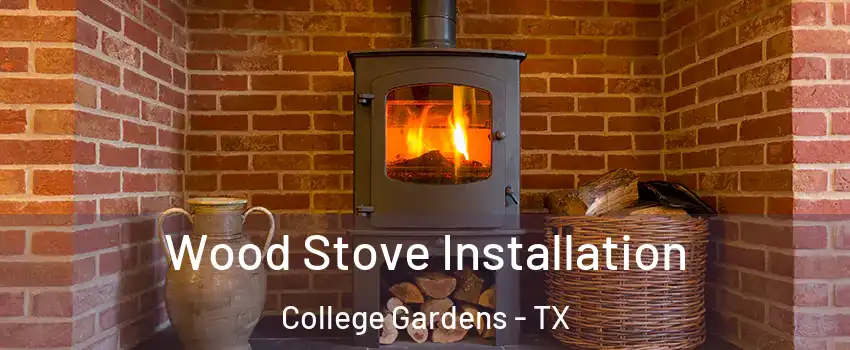 Wood Stove Installation College Gardens - TX