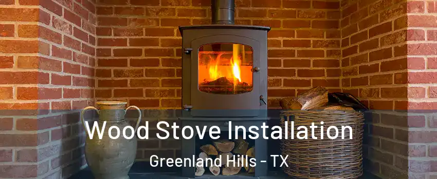 Wood Stove Installation Greenland Hills - TX