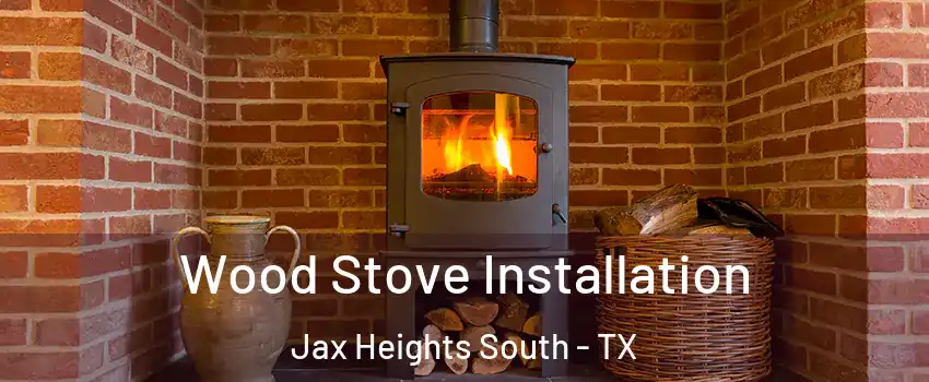 Wood Stove Installation Jax Heights South - TX