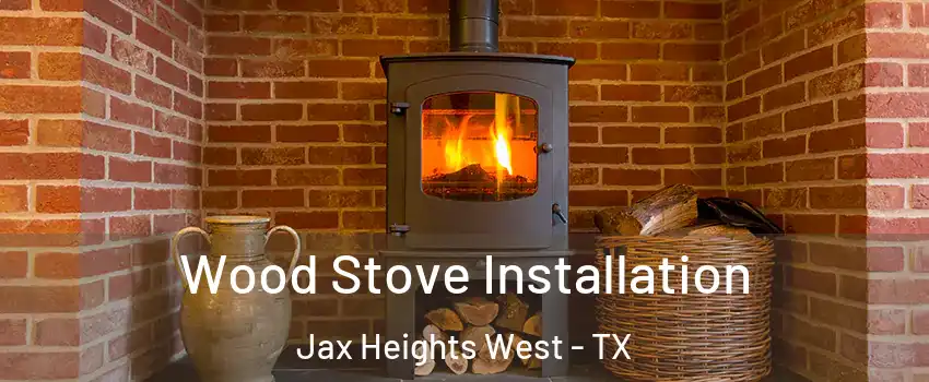 Wood Stove Installation Jax Heights West - TX
