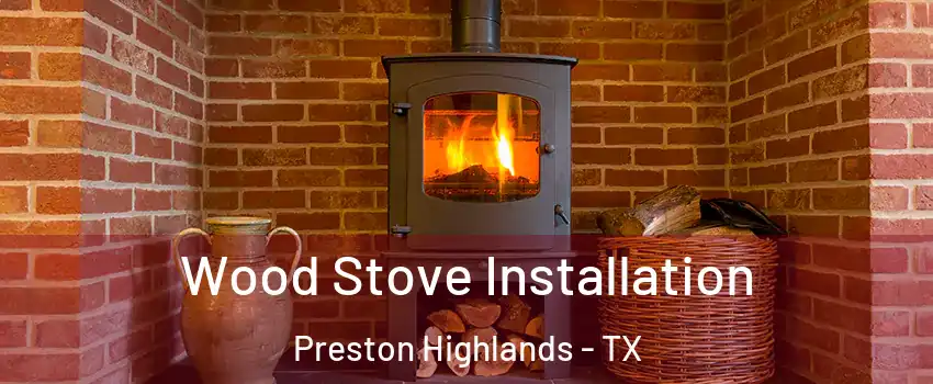 Wood Stove Installation Preston Highlands - TX