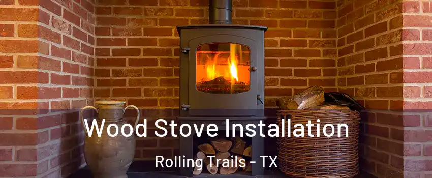Wood Stove Installation Rolling Trails - TX