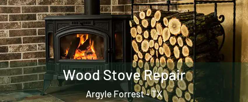 Wood Stove Repair Argyle Forrest - TX
