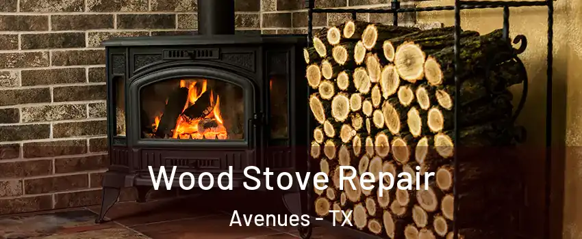 Wood Stove Repair Avenues - TX