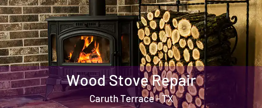 Wood Stove Repair Caruth Terrace - TX