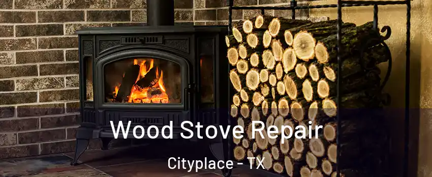Wood Stove Repair Cityplace - TX