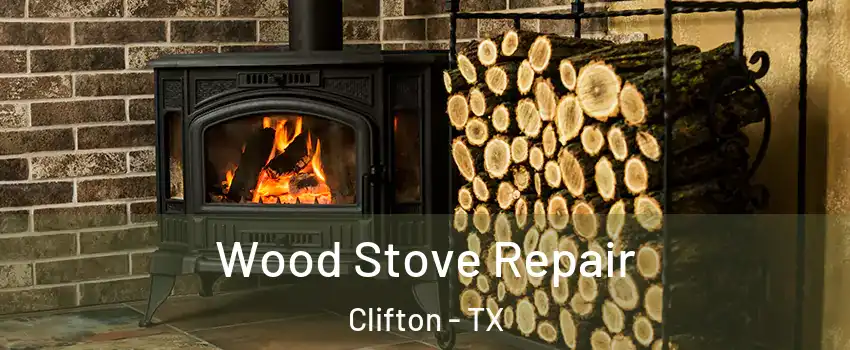 Wood Stove Repair Clifton - TX