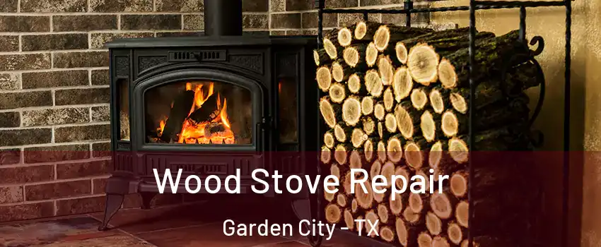 Wood Stove Repair Garden City - TX