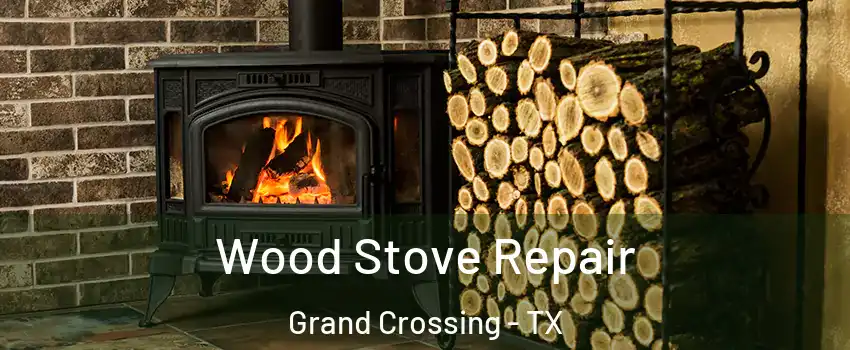 Wood Stove Repair Grand Crossing - TX