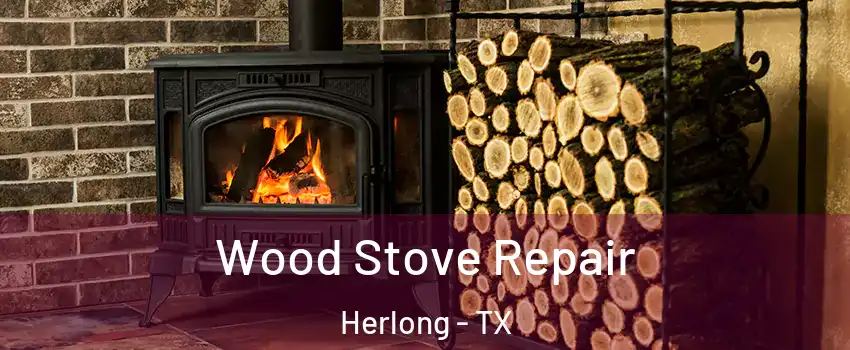 Wood Stove Repair Herlong - TX