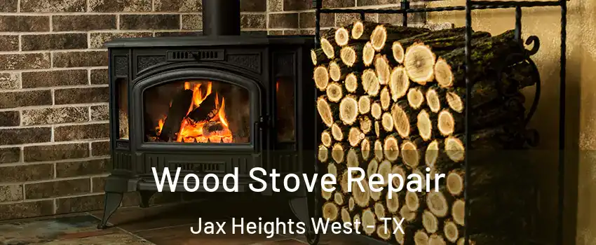 Wood Stove Repair Jax Heights West - TX