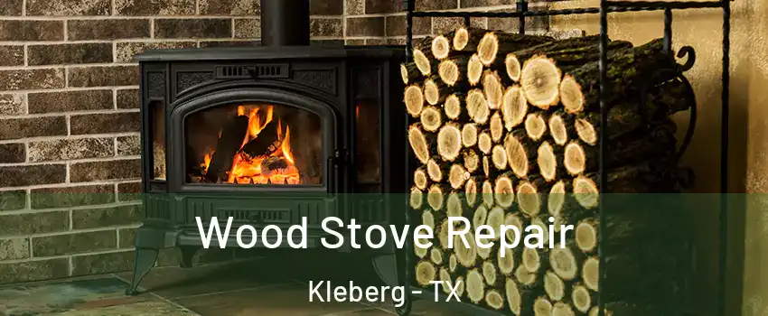 Wood Stove Repair Kleberg - TX