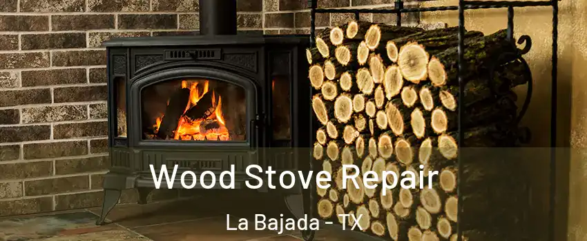 Wood Stove Repair La Bajada - TX
