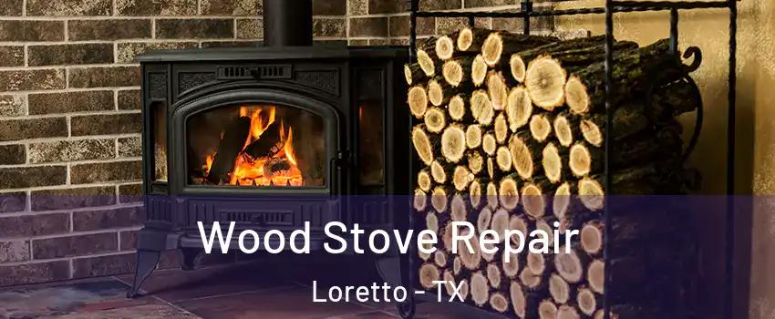 Wood Stove Repair Loretto - TX