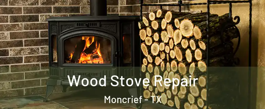 Wood Stove Repair Moncrief - TX
