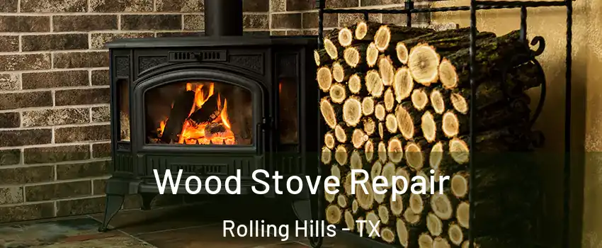 Wood Stove Repair Rolling Hills - TX