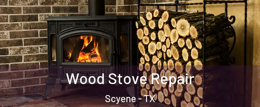 Wood Stove Repair Scyene - TX