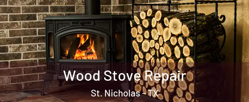 Wood Stove Repair St. Nicholas - TX