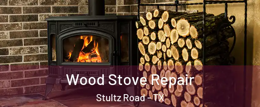 Wood Stove Repair Stultz Road - TX