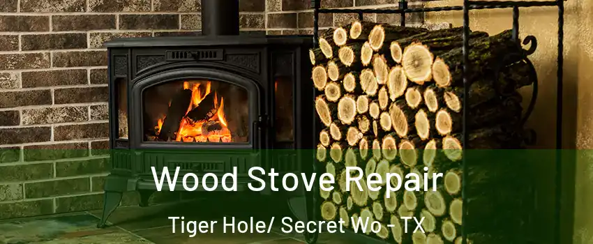 Wood Stove Repair Tiger Hole/ Secret Wo - TX