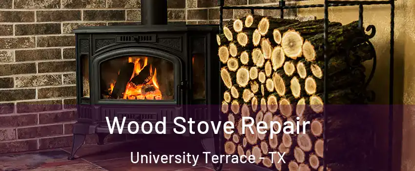 Wood Stove Repair University Terrace - TX