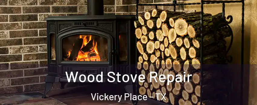 Wood Stove Repair Vickery Place - TX