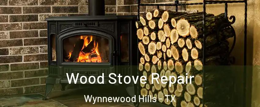 Wood Stove Repair Wynnewood Hills - TX